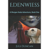 Edenwiess: A Morgan Koda Adventure, Book One - Paperback
