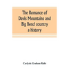The romance of Davis Mountains and Big Bend country: a history - Paperback
