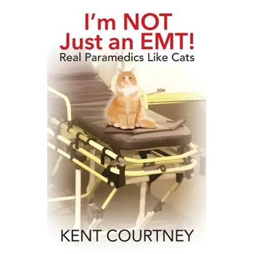 I'm NOT Just an EMT! Real Paramedics Like Cats - Paperback