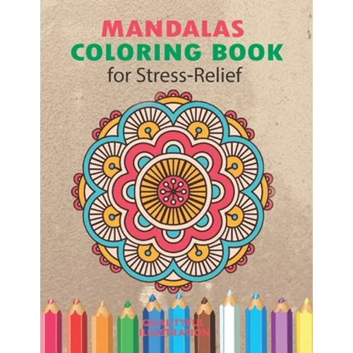 Mandalas Coloring Book for Stress Relief: An Adults Coloring Book for Relaxation - Paperback