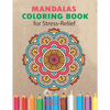 Mandalas Coloring Book for Stress Relief: An Adults Coloring Book for Relaxation - Paperback