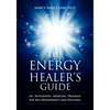 The Energy Healer's Guide: An Integrative Medicine Program for Self Development and Teaching - Paperback