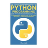 Python: Python Programming: Learn Python Programming In A Day - A Comprehensive Introduction To The Basics Of Python & Computer Programming - Paperback
