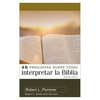 40 Preguntas Sobre Cómo Interpretar La Biblia - 2a Edición (40 Questions about Interpreting the Bible - 2nd Edition) - Paperback