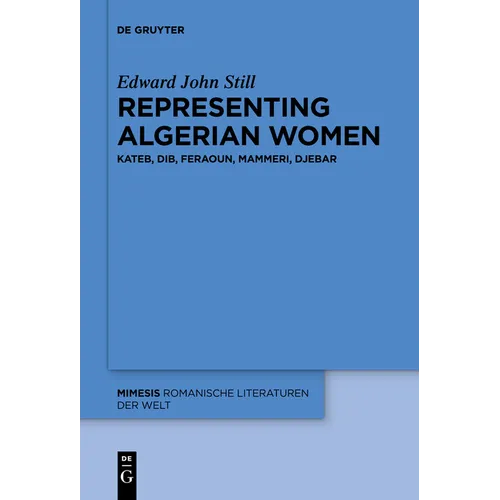 Representing Algerian Women: Kateb, Dib, Feraoun, Mammeri, Djebar - Paperback