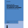 Representing Algerian Women: Kateb, Dib, Feraoun, Mammeri, Djebar - Paperback