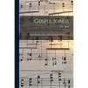 Gospel Songs: a Choice Collection of Hymns and Tunes, New and Old, for Gospel Meetings, Prayer Meetings, Sunday Schools, Etc. - Paperback