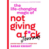 The Life-Changing Magic of Not Giving a F*ck Journal: Practical Ways to Care Less and Get More - Paperback