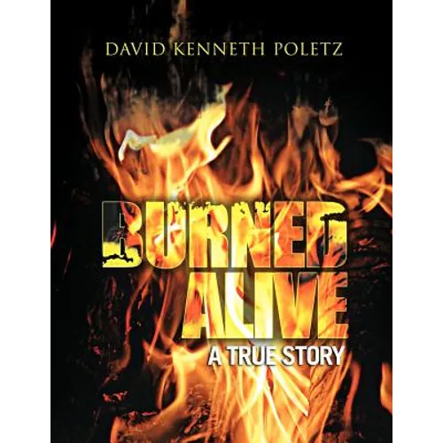 Burned Alive a True Story - Paperback