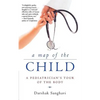 A Map of the Child: A Pediatrician's Tour of the Body - Paperback