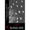 An Autobiography of Buffalo Bill (Colonel W. F. Cody) - Paperback