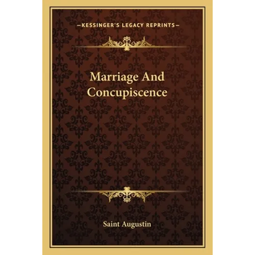 Marriage And Concupiscence - Paperback