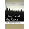 They Saved the Crops: Labor, Landscape, and the Struggle Over Industrial Farming in Bracero-Era California - Paperback