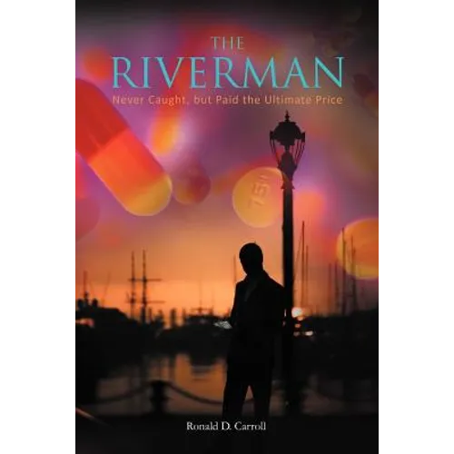The Riverman: Never Caught, But Paid the Ultimate Price - Paperback