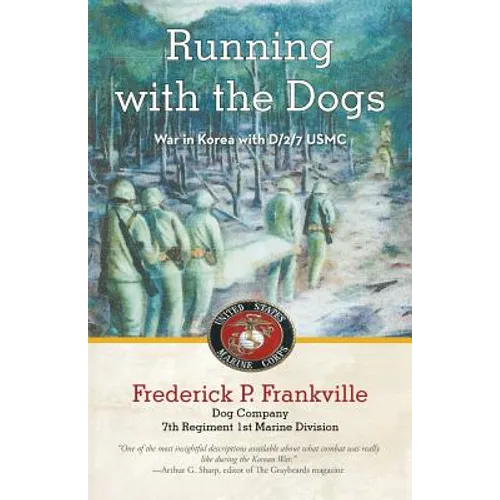 Running with the Dogs: War in Korea with D/2/7, USMC - Paperback