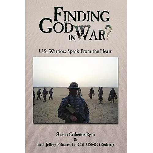 Finding God in War?: U.S. Warriors Speak from the Heart - Hardcover