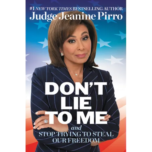 Don't Lie to Me: And Stop Trying to Steal Our Freedom - Hardcover