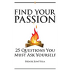 Find Your Passion: 25 Questions You Must Ask Yourself - Paperback