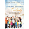 Christian Education Leadership: Making Disciples in the 21st Century Church - Paperback