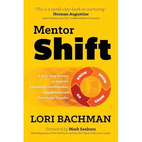 Mentorshift: A Four-Step Process to Improve Leadership Development, Engagement and Knowledge Transfer - Paperback
