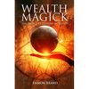 Wealth Magick: The Secrets of Extreme Prosperity - Paperback