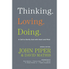 Thinking. Loving. Doing.: A Call to Glorify God with Heart and Mind - Paperback