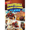 Football Short Stories For Kids: Inspirational Tales of Triumph From American Football History To Motivate Young Aspiring Gridiron Champions Reaching - Paperback