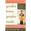 Gender Born, Gender Made: Raising Healthy Gender-Nonconforming Children - Paperback