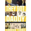 They Got Daddy: One Family's Reckoning with Racism and Faith - Paperback