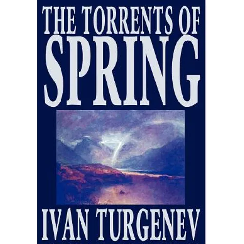 The Torrents of Spring by Ivan Turgenev, Fiction, Literary, Poetry - Hardcover