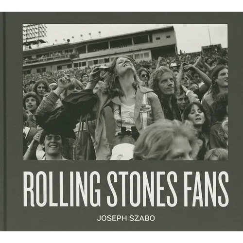 Joseph Szabo: Rolling Stones Fans - Hardcover