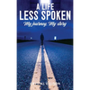 A Life Less Spoken: My Journey, My Story - Hardcover