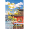 Japan Travel Guide for Beginners 2023: Wonderful Cultural Experiences of Japan - Paperback
