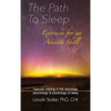 The Path To Sleep, Exercises for an Ancient Skill: Hypnotic training in the neurology, psychology & physiology of sleep - Hardcover