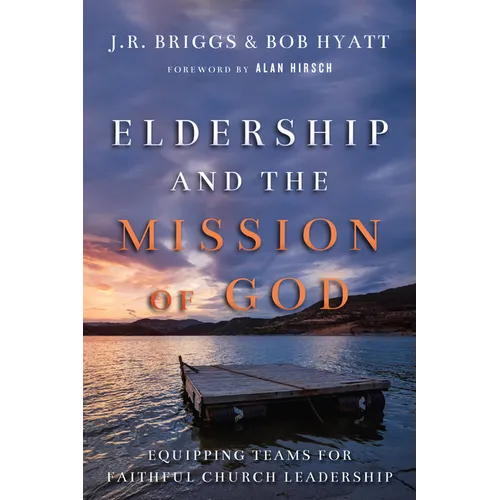 Eldership and the Mission of God: Equipping Teams for Faithful Church Leadership - Paperback