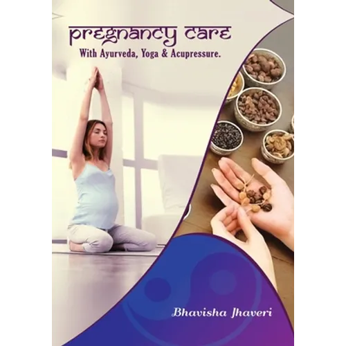 Pregnancy care: with Ayurveda, Yoga and Acupressure - Paperback