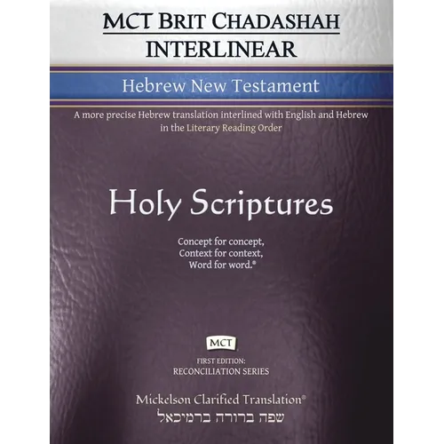 MCT Brit Chadashah Interlinear Hebrew New Testament, Mickelson Clarified: A more precise Hebrew translation interlined with English and Hebrew in the - Paperback