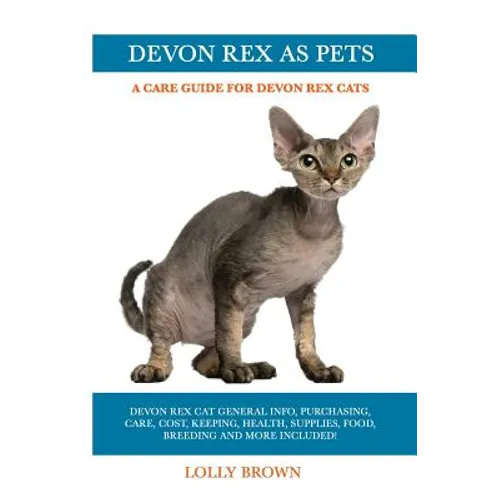 Devon Rex as Pets: Devon Rex Cat General Info, Purchasing, Care, Cost, Keeping, Health, Supplies, Food, Breeding and More Included! A Car - Paperback