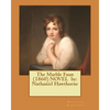 The Marble Faun (1860) NOVEL by: Nathaniel Hawthorne - Paperback