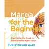 Manga for the Beginner: Everything You Need to Know to Get Started Right Away! - Paperback