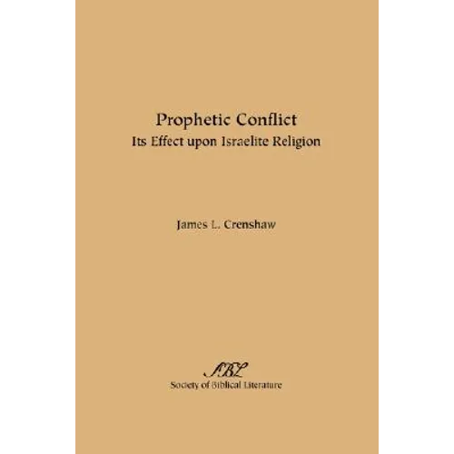 Prophetic Conflict: Its Effect Upon Israelite Religion - Paperback