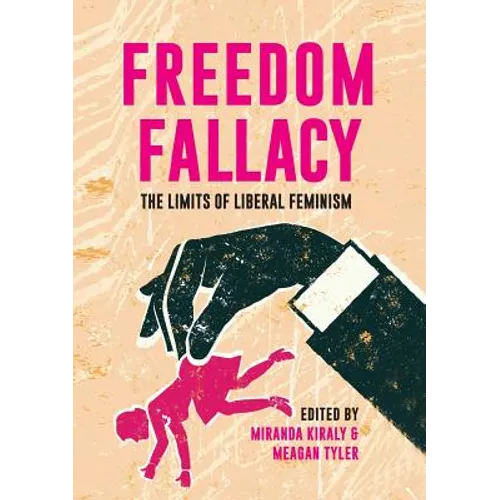 Freedom Fallacy: The Limits of Liberal Feminism - Paperback