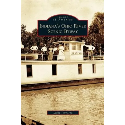 Indiana's Ohio River Scenic Byway - Hardcover