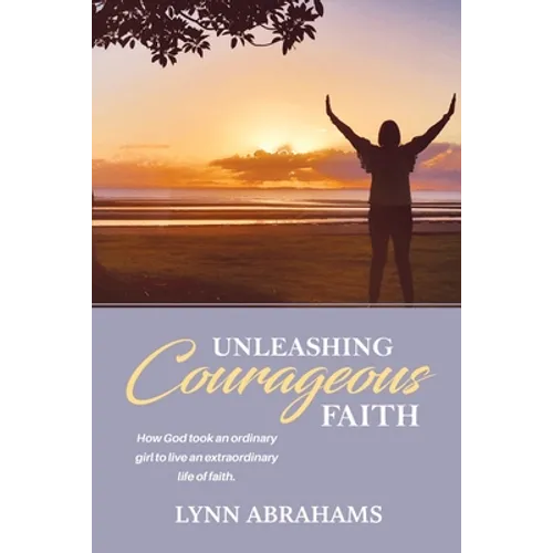 Unleashing Courageous Faith - Paperback