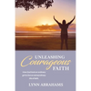 Unleashing Courageous Faith - Paperback