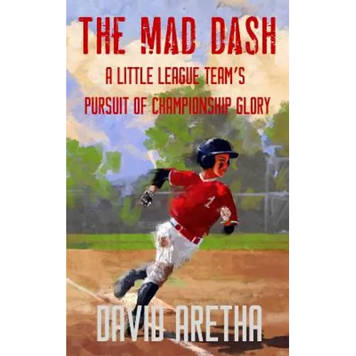 The Mad Dash: A Little League Team's Pursuit of Championship Glory (A Baseball Story for Kids) - Paperback