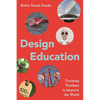 Design Education: Creating Thinkers to Improve the World - Paperback