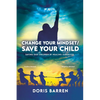 Change Your Mindset / Save Your Child: Saving Our Children By Healing Ourselves - Paperback