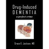 Drug-Induced Dementia: a perfect crime - Paperback