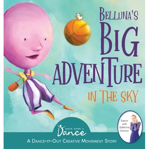 Belluna's Big Adventure in the Sky: A Dance-It-Out Creative Movement Story for Young Movers - Hardcover